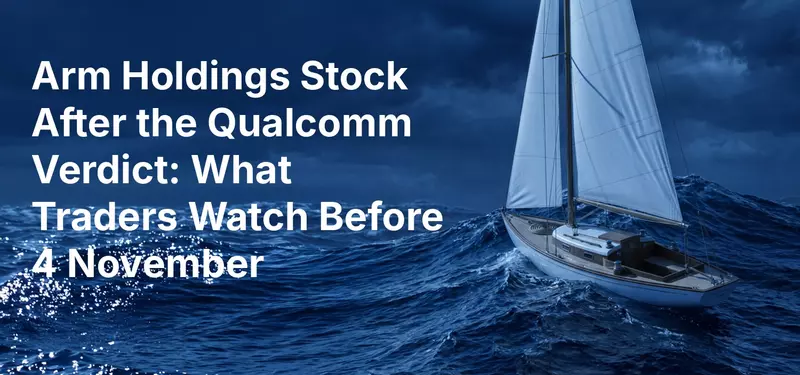 Arm Holdings Stock After the Qualcomm Verdict: What Traders Watch Before 4 November