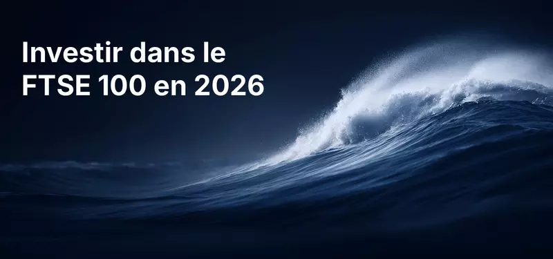 Investir dans le FTSE 100 en 2026 : guide ETF et CFD