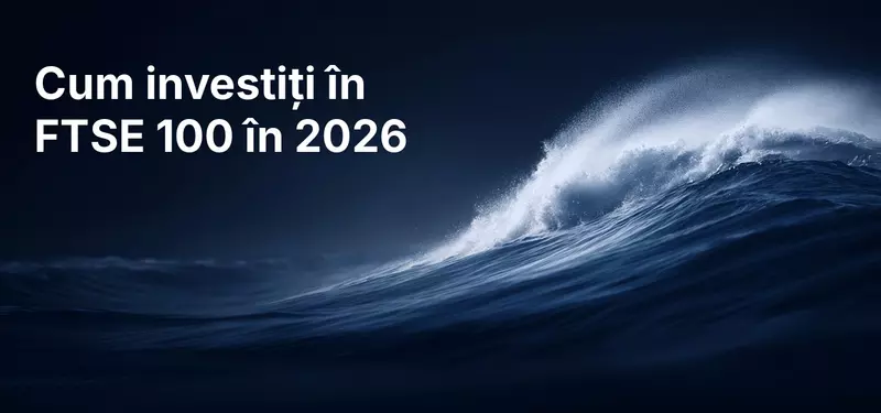 Cum investiți în FTSE 100 în 2026: ghid ETF și CFD