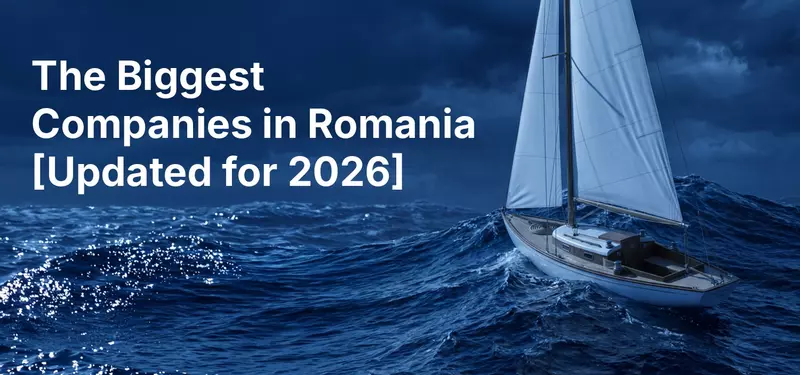The Biggest Companies in Romania [Updated for 2026]