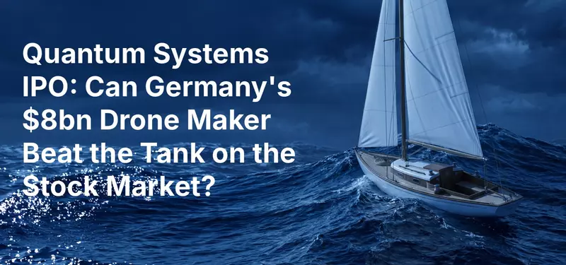 Quantum Systems IPO: Can Germany's $8bn Drone Maker Beat the Tank on the Stock Market?