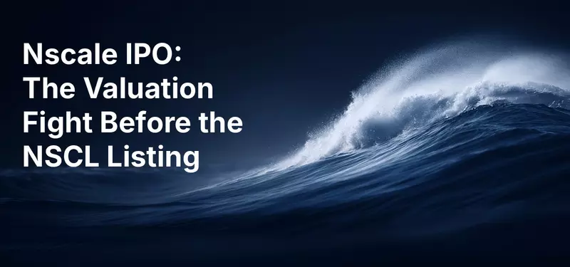 Nscale IPO: The Valuation Fight Before the NSCL Listing